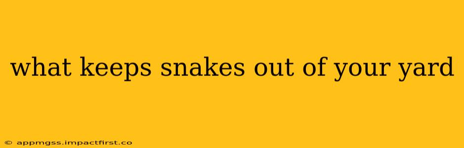 what keeps snakes out of your yard