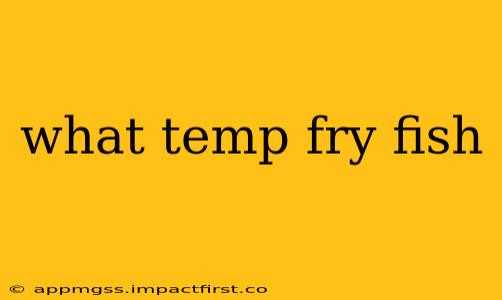 what temp fry fish