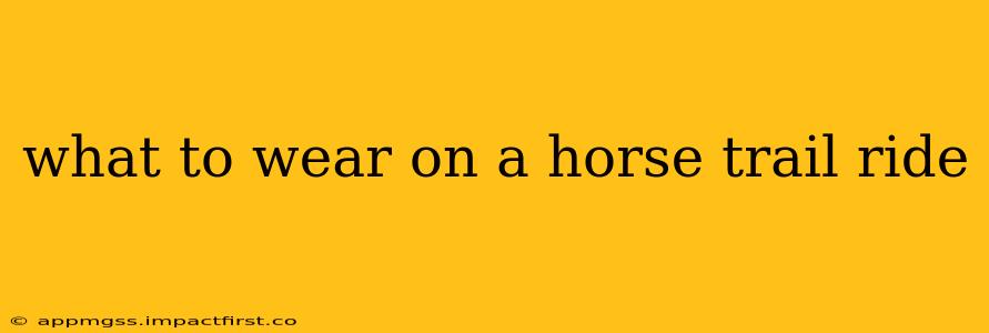 what to wear on a horse trail ride