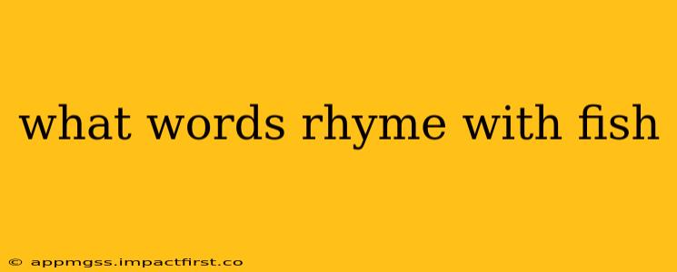what words rhyme with fish