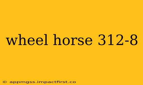 wheel horse 312-8
