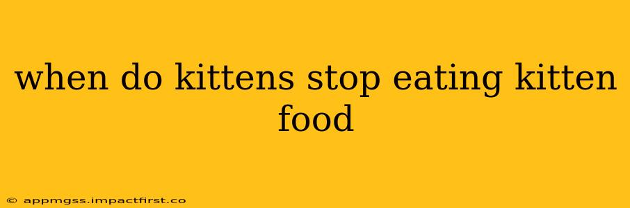 when do kittens stop eating kitten food
