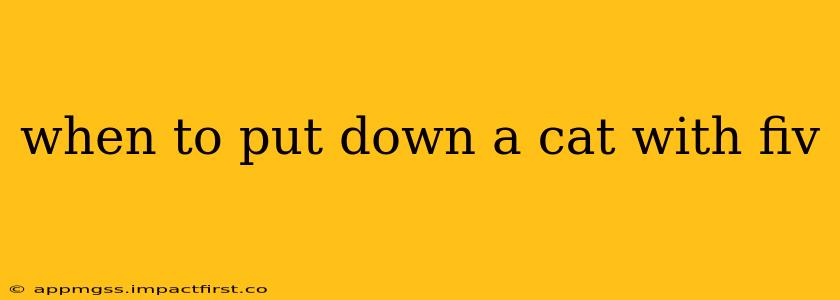 when to put down a cat with fiv
