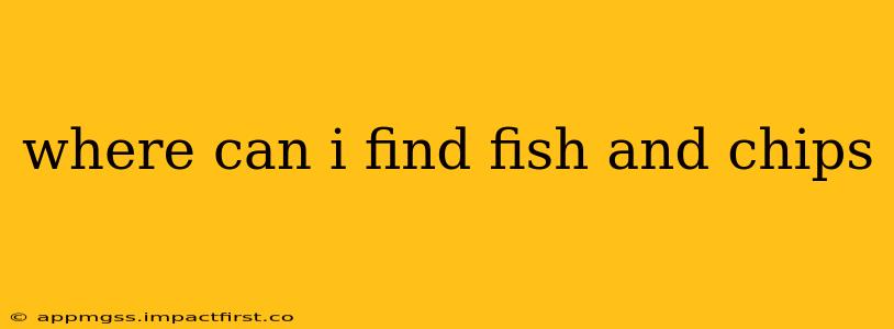 where can i find fish and chips