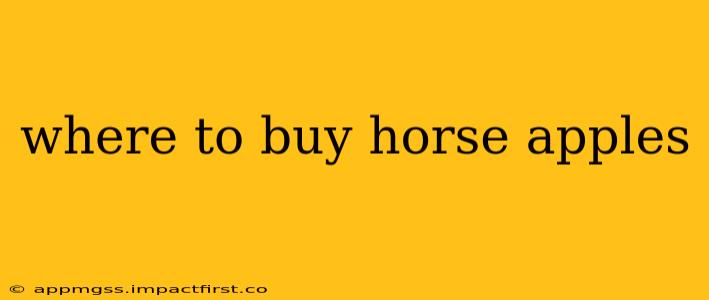 where to buy horse apples