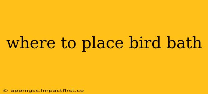 where to place bird bath
