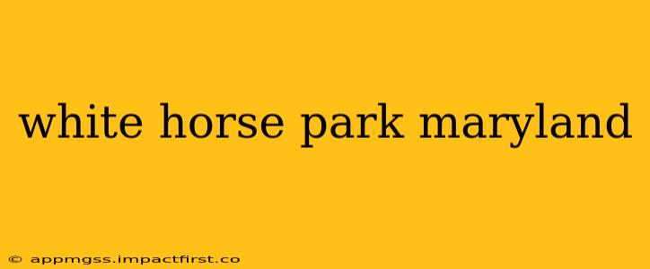 white horse park maryland