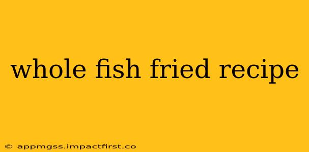 whole fish fried recipe