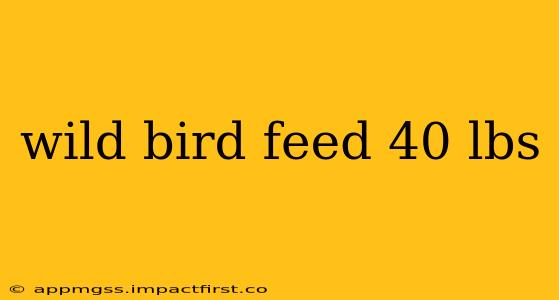 wild bird feed 40 lbs