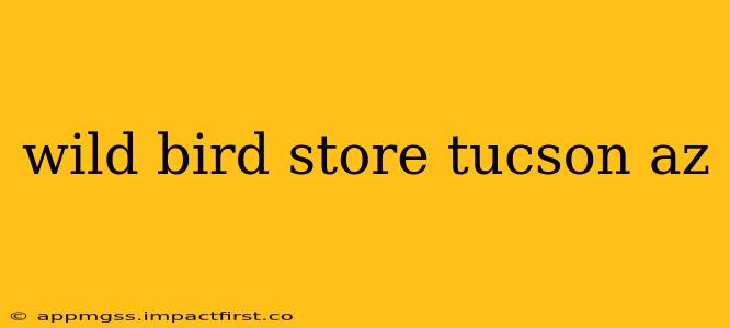 wild bird store tucson az