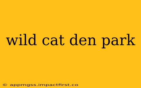 wild cat den park