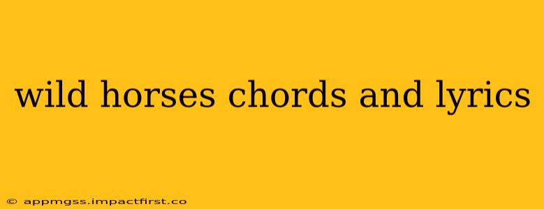 wild horses chords and lyrics