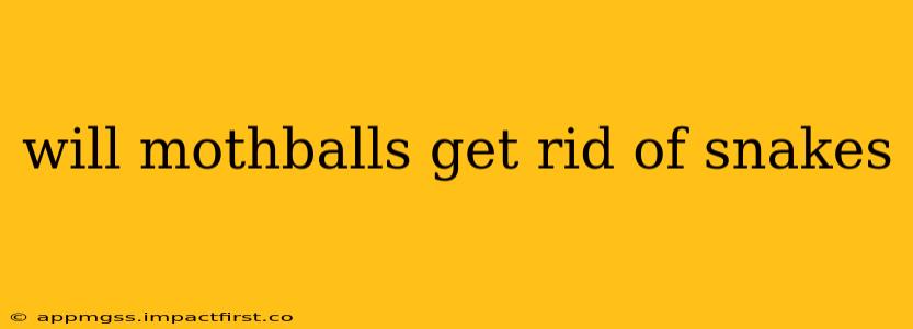 will mothballs get rid of snakes