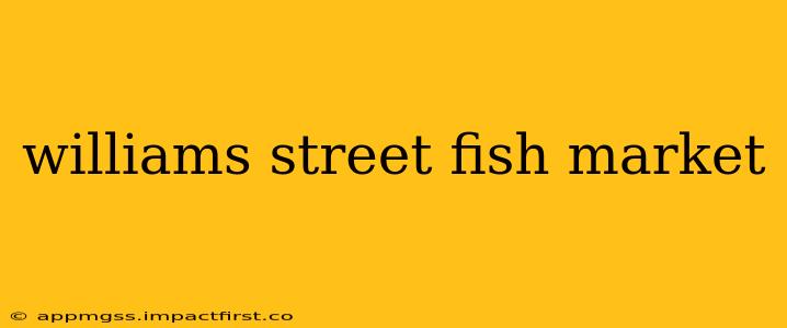 williams street fish market