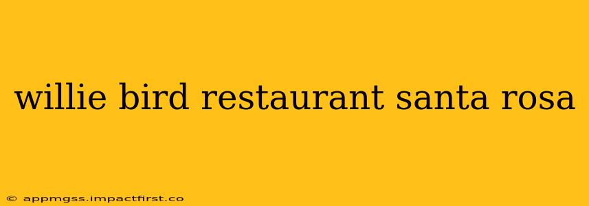 willie bird restaurant santa rosa