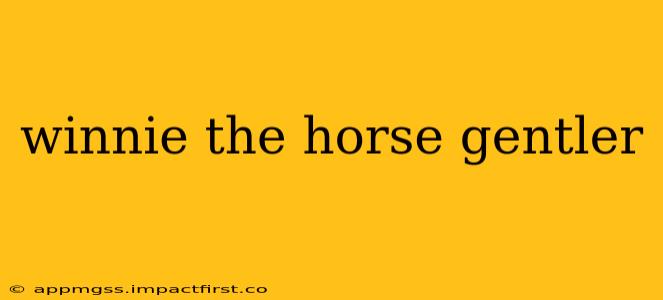 winnie the horse gentler