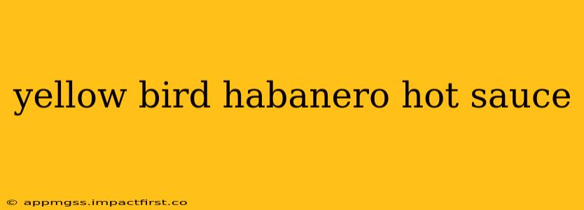 yellow bird habanero hot sauce